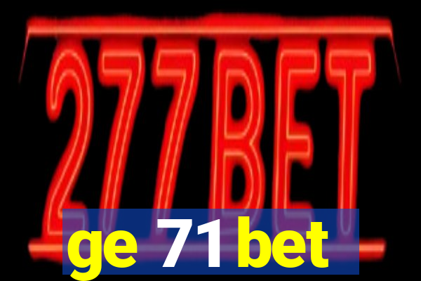 ge 71 bet